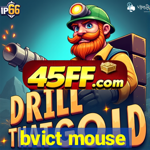 bvict mouse